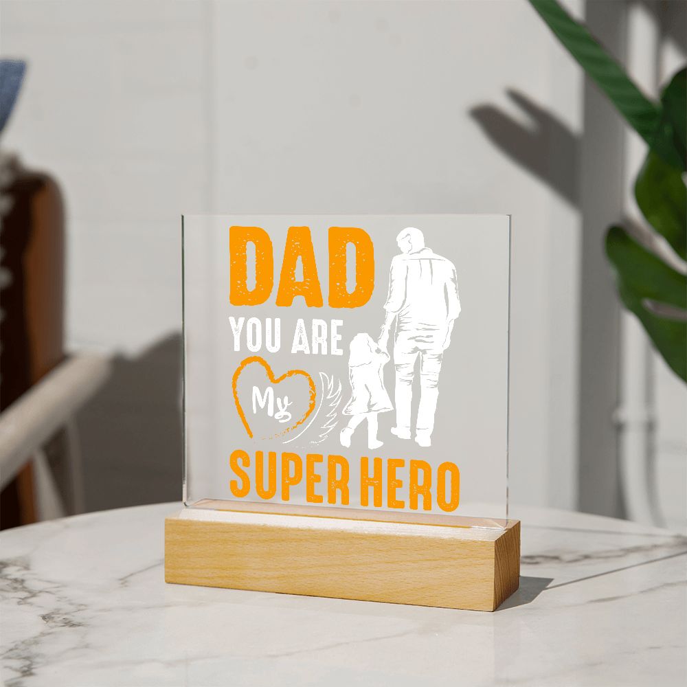 Fathers Day, Dad You Are My Super Hero Acrylic Plaque - Perfect Gift For Dad